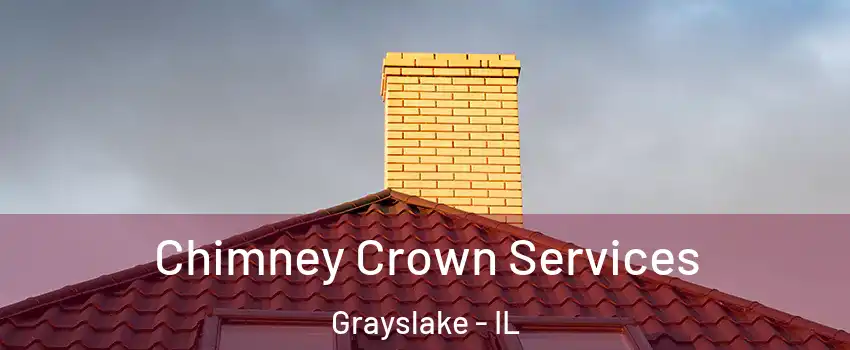 Chimney Crown Services Grayslake - IL