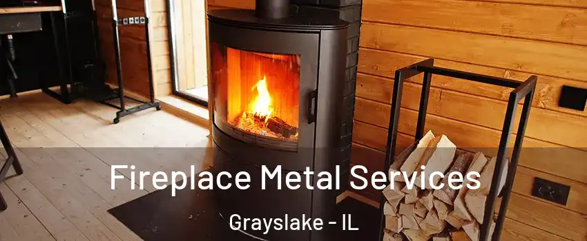 Fireplace Metal Services Grayslake - IL