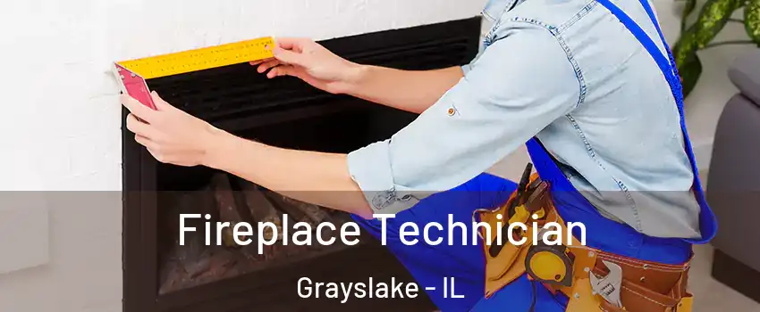 Fireplace Technician Grayslake - IL