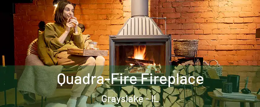  Quadra-Fire Fireplace Grayslake - IL